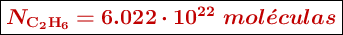 \fbox{\color[RGB]{192,0,0}{\bm{N_{\ce{C2H6}} = 6.022\cdot 10^{22}\ mol\acute{e}culas}}}