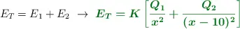 E_T = E_1 + E_2\ \to\ \color[RGB]{2,112,20}{\bm{E_T = K\left[\frac{Q_1}{x^2} + \frac{Q_2}{(x - 10)^2}\right]}}