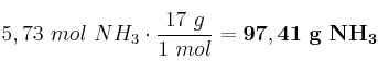 5,73\ mol\ NH_3\cdot \frac{17\ g}{1\ mol} = \bf 97,41\ g\ NH_3