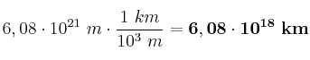 6,08\cdot 10^{21}\ m\cdot \frac{1\ km}{10^3\ m} = \bf 6,08\cdot 10^{18}\ km