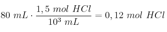 80\ mL\cdot \frac{1,5\ mol\ HCl}{10^3\ mL} = 0,12\
 mol\ HCl