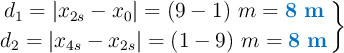 \left d_1 = |x_{2s} - x_0| = (9 - 1)\ m = {\color[RGB]{0,112,192}{\bf 8\ m}} \atop d_2 = |x_{4s} - x_{2s}| = (1 - 9)\ m = {\color[RGB]{0,112,192}{\bf 8\ m}} \right \}