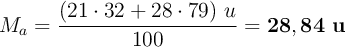 M_a = \frac{(21\cdot 32 + 28\cdot 79)\ u}{100} = \bf 28,84\ u