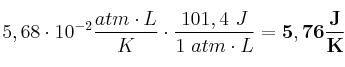5,68\cdot 10^{-2}\frac{atm\cdot L}{K}\cdot \frac{101,4\ J}{1\ atm\cdot L} = \bf 5,76\frac{J}{K}
