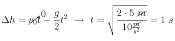 \Delta h = \cancelto{0}{v_0}t -\frac{g}{2}t^2\ \to\ t = \sqrt{\frac{2\cdot 5\ \cancel{m}}{10\frac{\cancel{m}}{s^2}}} = 1\ s