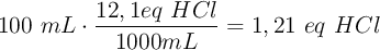 100\ mL\cdot \frac{12,1 eq\ HCl}{1000 mL} = 1,21\ eq\ HCl