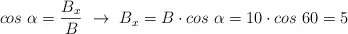 cos\ \alpha = \frac{B_x}{B}\ \to\ B_x = B\cdot cos\ \alpha  = 10\cdot cos\ 60 = 5