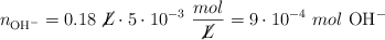n_{\ce{OH-}}  = 0.18\ \cancel{L}\cdot 5\cdot 10^{-3}\ \frac{mol}{\cancel{L}} = 9\cdot 10^{-4}\ mol\ \ce{OH-}