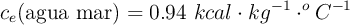 c_e(\text{agua mar}) = 0.94\ kcal\cdot kg^{-1}\cdot ^oC^{-1}