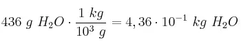 436\ g\ H_2O\cdot \frac{1\ kg}{10^3\ g} = 4,36\cdot 10^{-1}\ kg\ H_2O