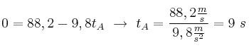 0 = 88,2 - 9,8t_A\ \to\ t_A = \frac{88,2\frac{m}{s}}{9,8\frac{m}{s^2}} = 9\ s