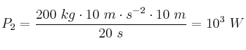 P_2 = \frac{200\ kg\cdot 10\ m\cdot s^{-2}\cdot 10\ m}{20\ s} = 10^3\ W