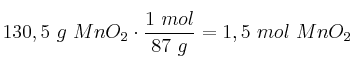 130,5\ g\ MnO_2\cdot \frac{1\ mol}{87\ g} = 1,5\ mol\ MnO_2
