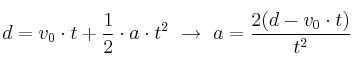 d = v_0\cdot t + \frac{1}{2}\cdot a\cdot t^2\ \to\ a = \frac{2(d - v_0\cdot t)}{t^2}