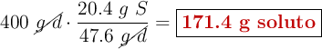 400\ \cancel{g\ d}\cdot \frac{20.4\ g\ S}{47.6\ \cancel{g\ d}} = \fbox{\color[RGB]{192,0,0}{\textbf{171.4 g soluto}}}