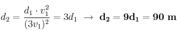 d_2 = \frac{d_1\cdot v_1^2}{(3v_1)^2} = 3d_1\ \to\ \bf d_2 = 9d_1 = 90\ m