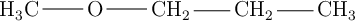 \chemfig {H_3C-O-CH_2-CH_2-CH_3}