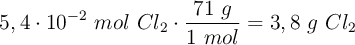 5,4\cdot 10^{-2}\ mol\ Cl_2\cdot \frac{71\ g}{1\ mol} = 3,8\ g\ Cl_2