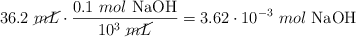 36.2\ \cancel{mL}\cdot \frac{0.1\ mol\ \ce{NaOH}}{10^3\ \cancel{mL}} = 3.62\cdot 10^{-3}\ mol\ \ce{NaOH}