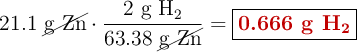 21.1\ \cancel{\text{g Zn}}\cdot \frac{2\ \ce{g\ H2}}{63.38\ \cancel{\text{g Zn}}} = \fbox{\color[RGB]{192,0,0}{\textbf{0.666 g \ce{H2}}}}