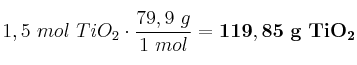 1,5\ mol\ TiO_2\cdot \frac{79,9\ g}{1\ mol} = \bf 119,85\ g\ TiO_2