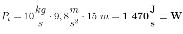 P_t = 10\frac{kg}{s}\cdot 9,8\frac{m}{s^2}\cdot 15\ m = \bf 1\ 470\frac{J}{s}\equiv W