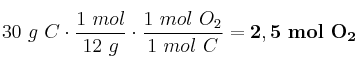 30\ g\ C\cdot \frac{1\ mol}{12\ g}\cdot \frac{1\ mol\ O_2}{1\ mol\ C} = \bf 2,5\ mol\ O_2