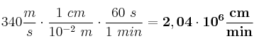 340\frac{m}{s}\cdot \frac{1\ cm}{10^{-2}\ m}\cdot \frac{60\ s}{1\ min} = \bf 2,04\cdot 10^6\frac{cm}{min}