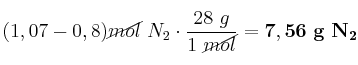 (1,07 - 0,8) \cancel{mol}\ N_2\cdot \frac{28\ g}{1\ \cancel{mol}} = \bf 7,56\ g\ N_2