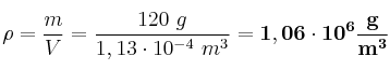 \rho = \frac{m}{V} = \frac{120\ g}{1,13\cdot 10^{-4}\ m^3} = \bf 1,06\cdot 10^6\frac{g}{m^3}