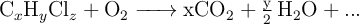 \ce{C_xH_yCl_z + O_2 -> xCO2 + \textstyle{y\over 2} H2O +  ...}