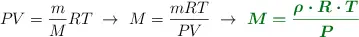 PV = \frac{m}{M}RT\ \to\ M = \frac{mRT}{PV}\ \to\ \color[RGB]{2,112,20}{\bm{M = \frac{\rho\cdot R\cdot T}{P}}}