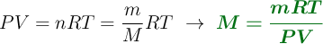 PV= nRT = \frac{m}{M}RT\ \to\ \color[RGB]{2,112,20}{\bm{M = \frac{mRT}{PV}}}