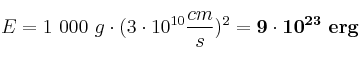 E = 1\ 000\ g\cdot (3\cdot 10^{10}\frac{cm}{s})^2 = \bf 9\cdot 10^{23}\ erg
