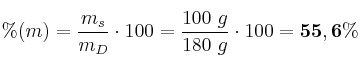 \%(m) = \frac{m_s}{m_D}\cdot 100 = \frac{100\ g}{180\ g}\cdot 100 = \bf 55,6\%