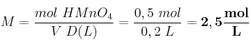 M = \frac{mol\ HMnO_4}{V\ D(L)} = \frac{0,5\ mol}{0,2\ L} = \bf 2,5\frac{mol}{L}