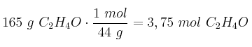 165\ g\ C_2H_4O\cdot \frac{1\ mol}{44\ g} = 3,75\ mol\ C_2H_4O