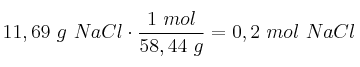 11,69\ g\ NaCl\cdot \frac{1\ mol}{58,44\ g} = 0,2\ mol\ NaCl