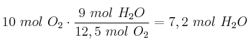 10\ mol\ O_2\cdot \frac{9\ mol\ H_2O}{12,5\ mol\ O_2} = 7,2\ mol\ H_2O