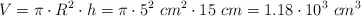 V = \pi \cdot R^2\cdot h = \pi\cdot 5^2\ cm^2\cdot 15\ cm = 1.18\cdot 10^3\ cm^3