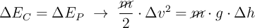 \Delta E_C = \Delta E_P\ \to\ \frac{\cancel{m}}{2}\cdot \Delta v^2  = \cancel{m}\cdot g\cdot \Delta h