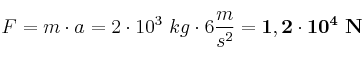 F = m\cdot a = 2\cdot 10^3\ kg\cdot 6\frac{m}{s^2} = \bf 1,2\cdot 10^4\ N