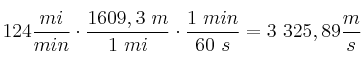 124\frac{mi}{min}\cdot \frac{1609,3\ m}{1\ mi}\cdot \frac{1\ min}{60\ s} = 3\ 325,89\frac{m}{s}
