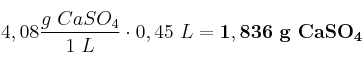 4,08\frac{g\ CaSO_4}{1\ L}\cdot 0,45\ L = \bf 1,836\ g\ CaSO_4
