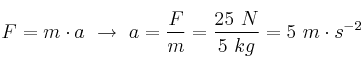 F = m\cdot a\ \to\ a = \frac{F}{m} = \frac{25\ N}{5\ kg} = 5\ m\cdot s^{-2}