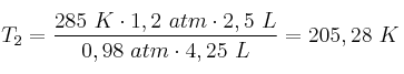 T_2 = \frac{285\ K\cdot 1,2\ atm\cdot 2,5\ L}{0,98\ atm\cdot 4,25\ L} = 205,28\ K