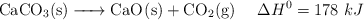 \ce{CaCO3(s) -> CaO(s) + CO2(g)}\ \ \ \ \Delta H^0 = 178\ kJ