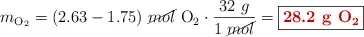 m_{\ce{O2}} = (2.63 - 1.75)\ \cancel{mol}\ \ce{O2}\cdot \frac{32\ g}{1\ \cancel{mol}} = \fbox{\color[RGB]{192,0,0}{\textbf{28.2\ g\ \ce{O2}}}}