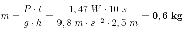 m = \frac{P\cdot t}{g\cdot h} = \frac{1,47\ W\cdot 10\ s}{9,8\ m\cdot s^{-2}\cdot 2,5\ m} = \bf 0,6\ kg