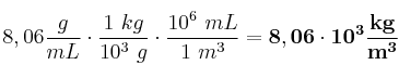 8,06\frac{g}{mL}\cdot \frac{1\ kg}{10^3\ g}\cdot \frac{10^6\ mL}{1\ m^3} = \bf 8,06\cdot 10^3\frac{kg}{m^3}